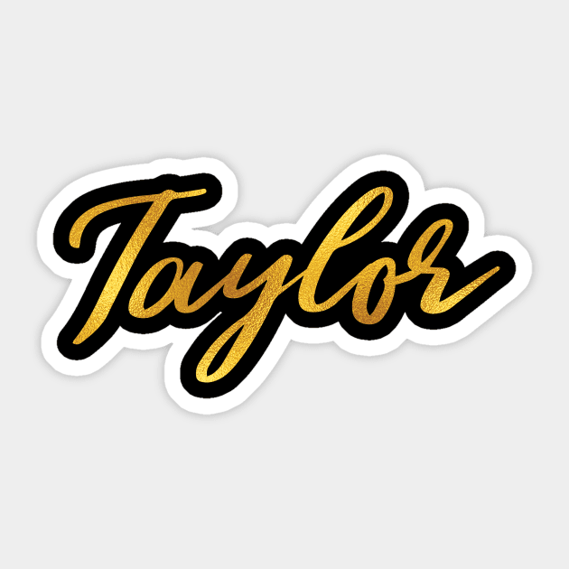 Taylor Name Hand Lettering in Faux Gold Letters Sticker by Pixel On Fire